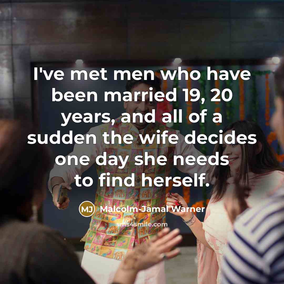 “I've met men who have been married 19, 20 years,…” quote by Malcolm-Jamal Warner
