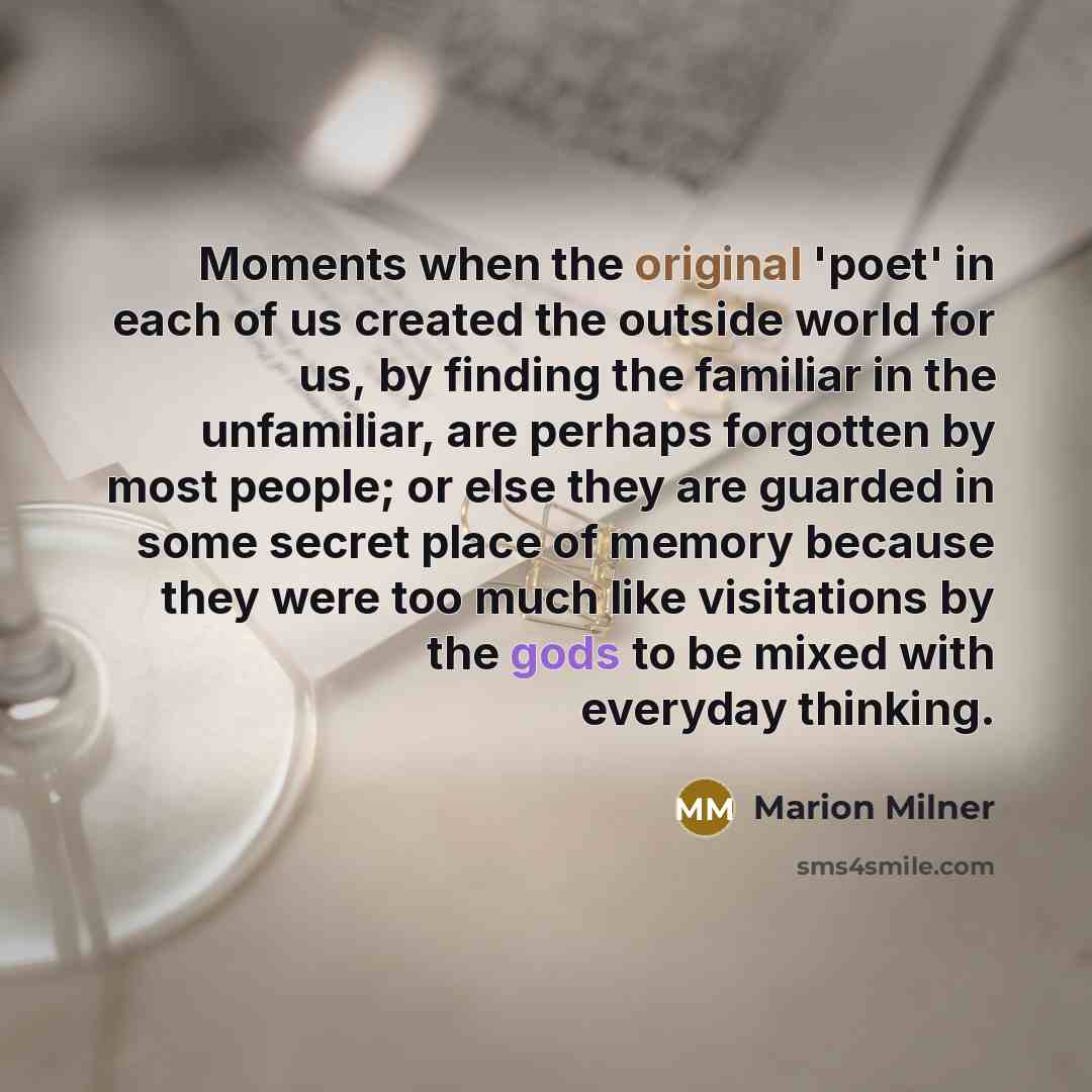 “Moments when the original 'poet' in each of us created…” quote by Marion Milner