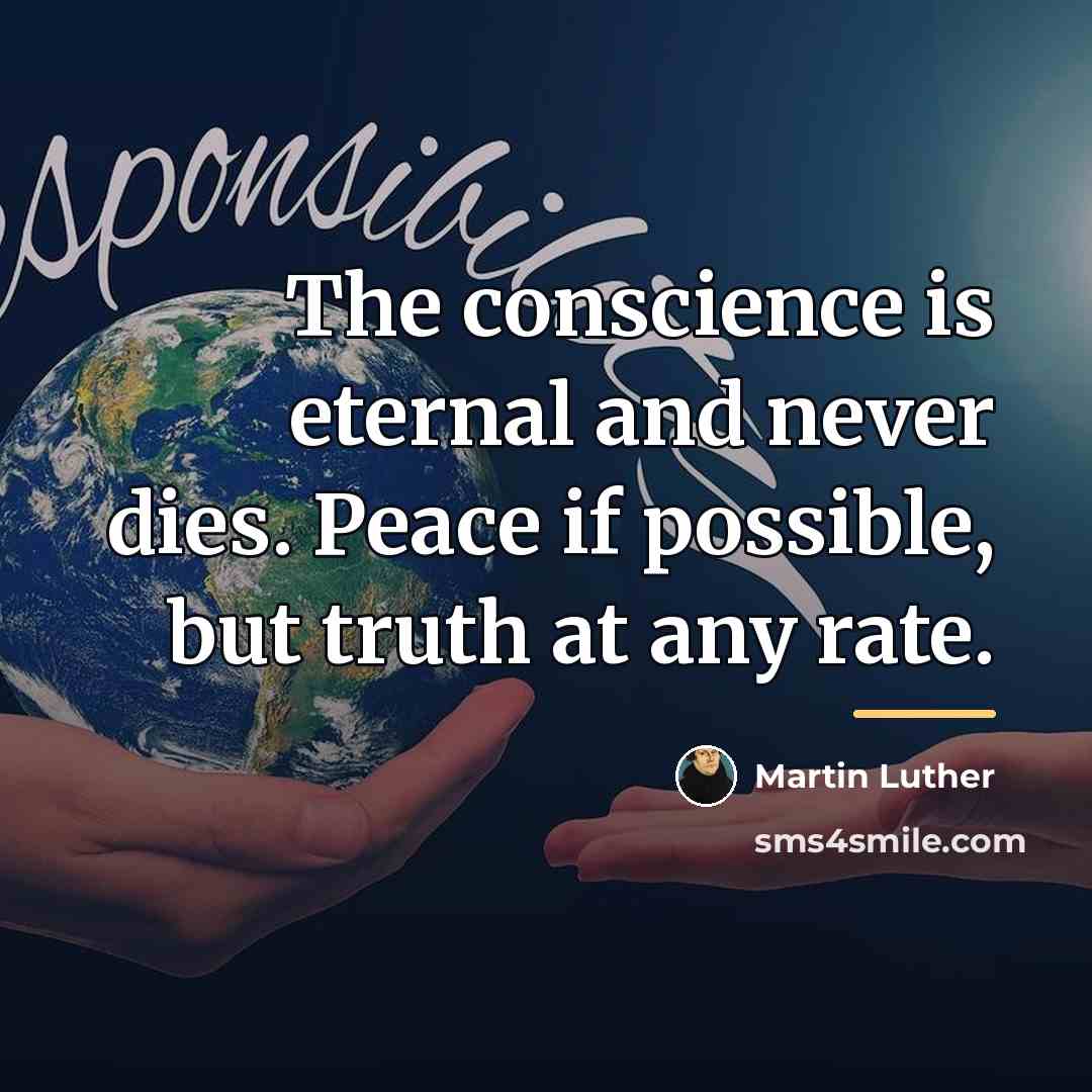 “The conscience is eternal and never dies. Peace if possible,…” quote by Martin Luther