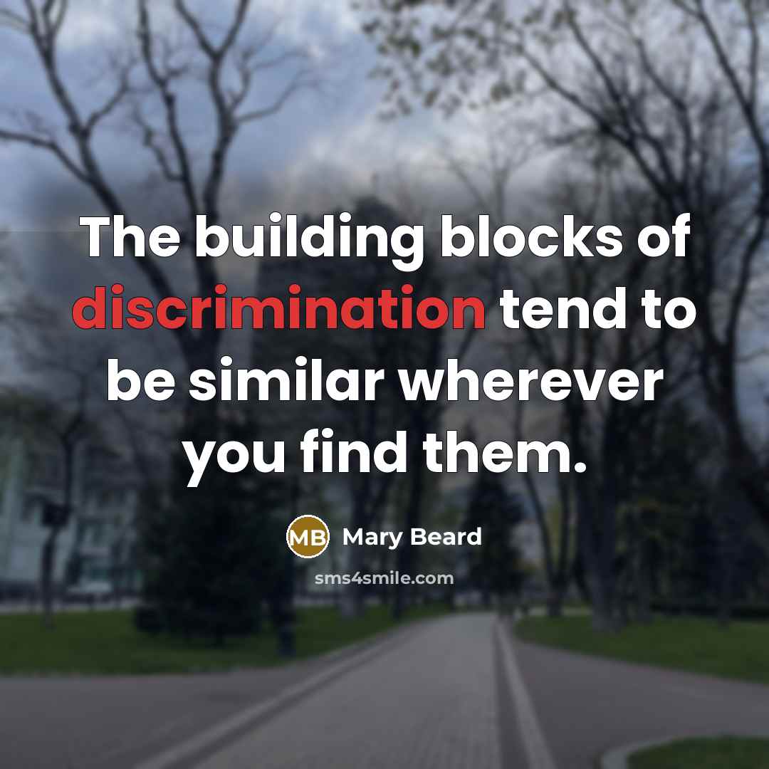 “The building blocks of discrimination tend to be similar wherever…” quote by Mary Beard