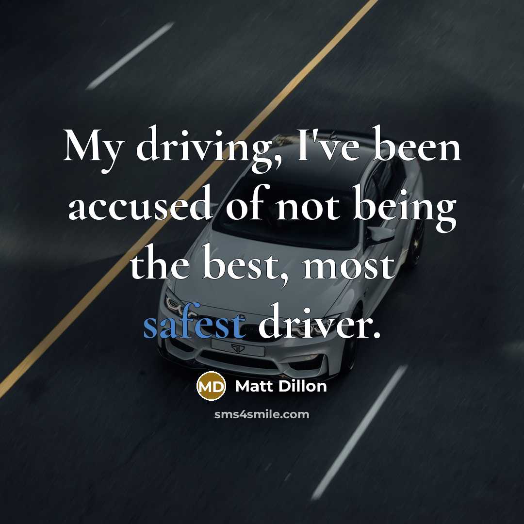 “My driving, I've been accused of not being the best,…” quote by Matt Dillon