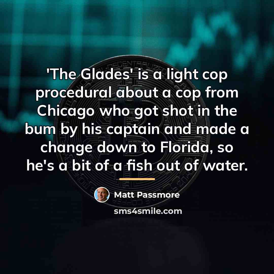 “'The Glades' is a light cop procedural about a cop…” quote by Matt Passmore