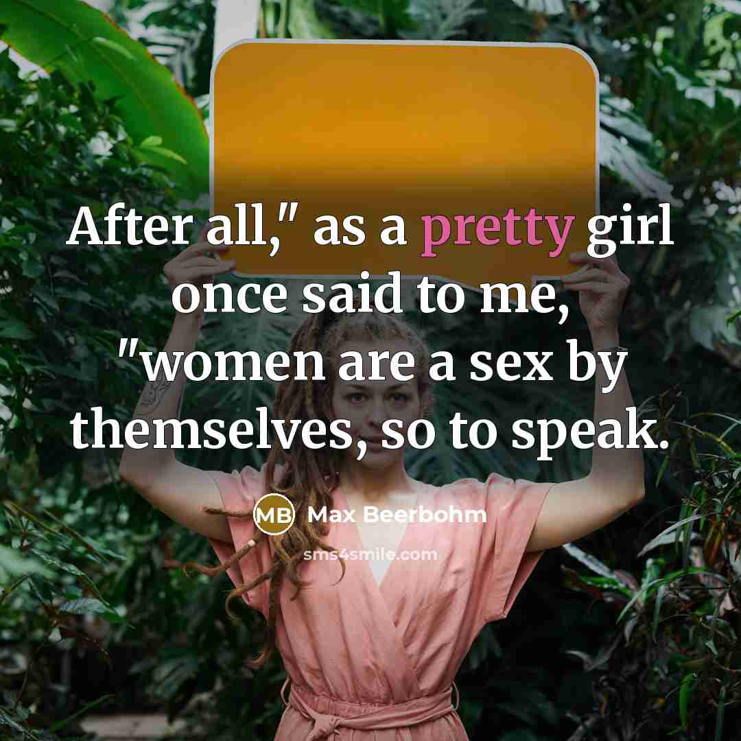 “"After all," as a pretty girl once said to me,…” quote by Max Beerbohm