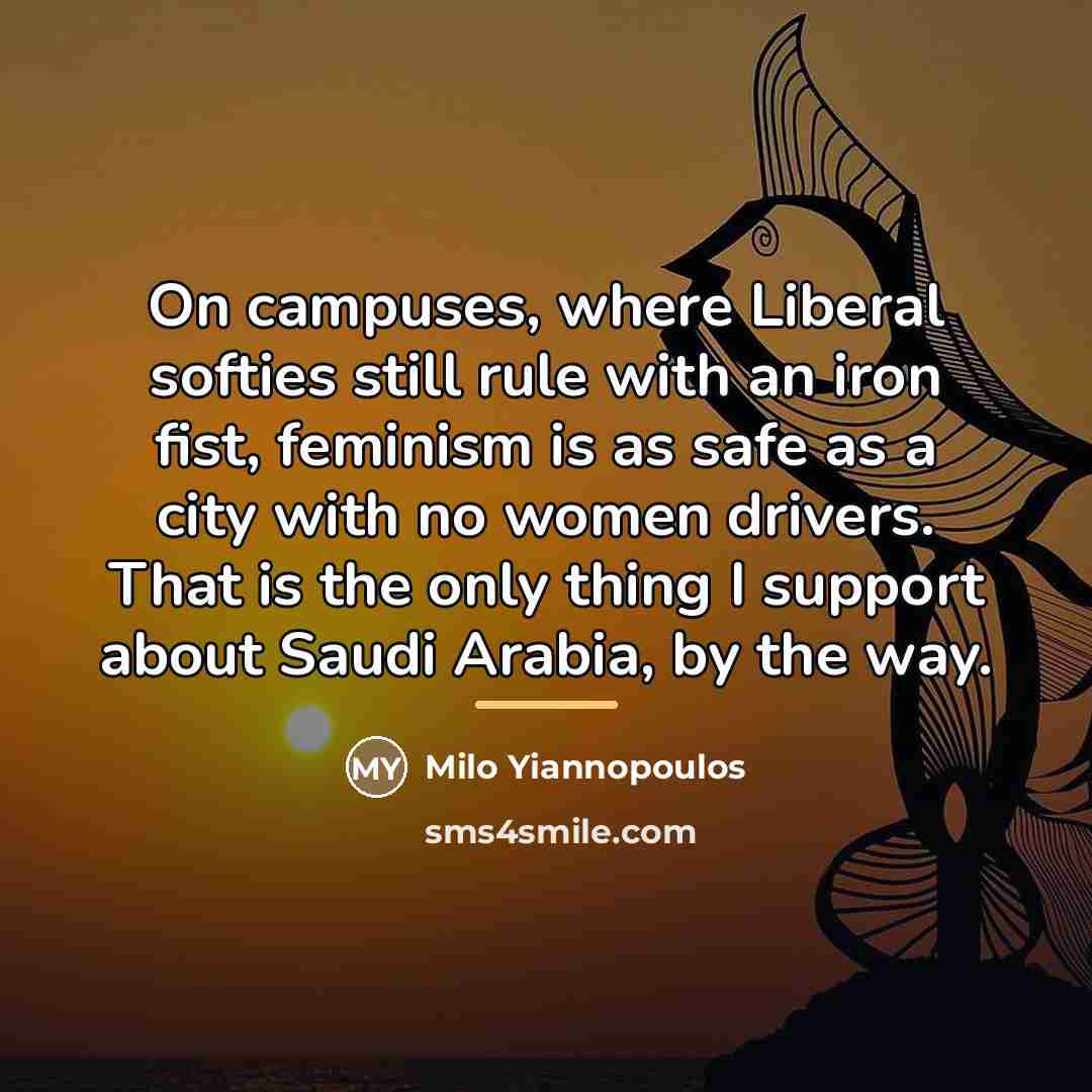 “On campuses, where Liberal softies still rule with an iron…” quote by Milo Yiannopoulos