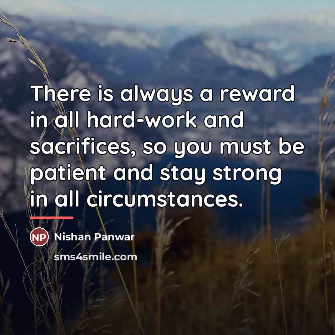 “There is always a reward in all hard-work and sacrifices,…” quote by Nishan Panwar