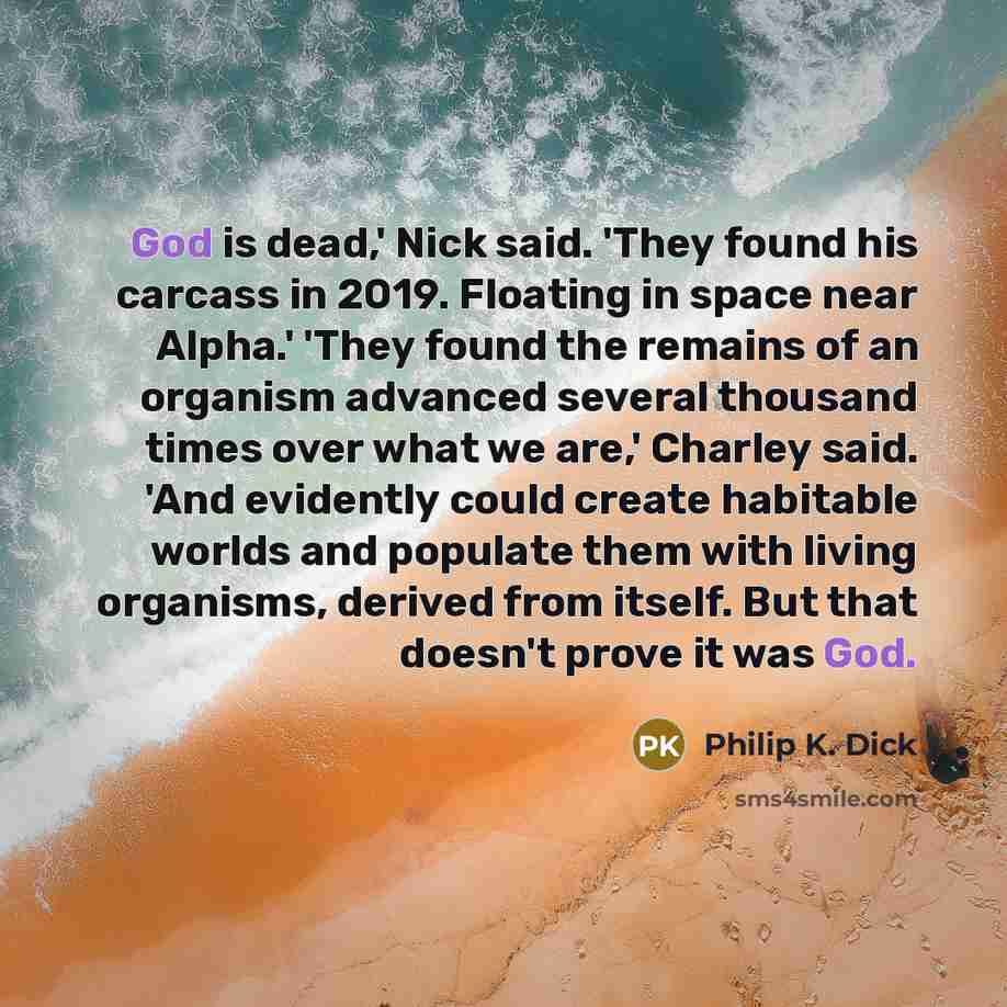 “God is dead,' Nick said. 'They found his carcass in…” quote by Philip K. Dick