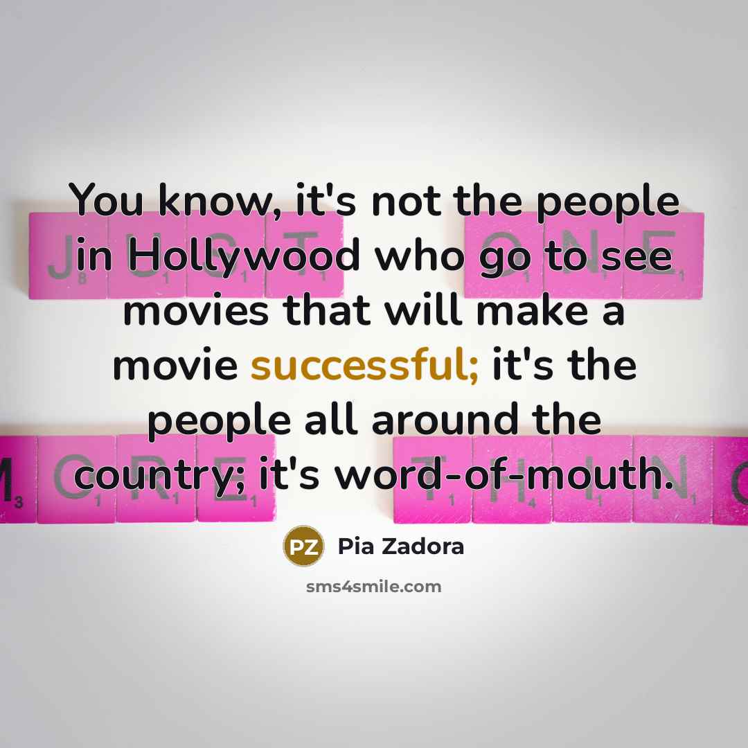 “You know, it's not the people in Hollywood who go…” quote by Pia Zadora
