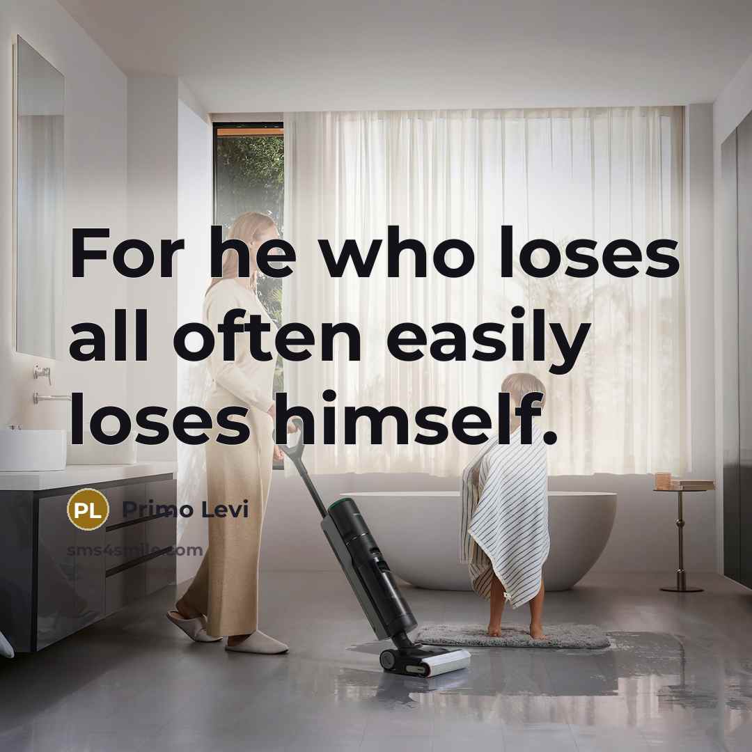 “For he who loses all often easily loses himself.…” quote by Primo Levi