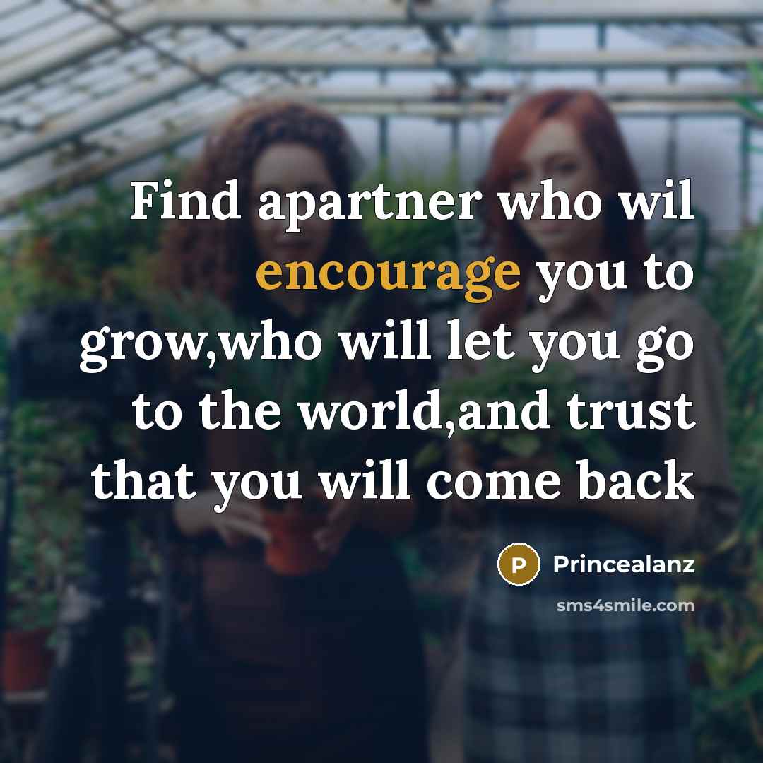 “Find apartner who wil encourage you to grow,who will let…” quote by Princealanz