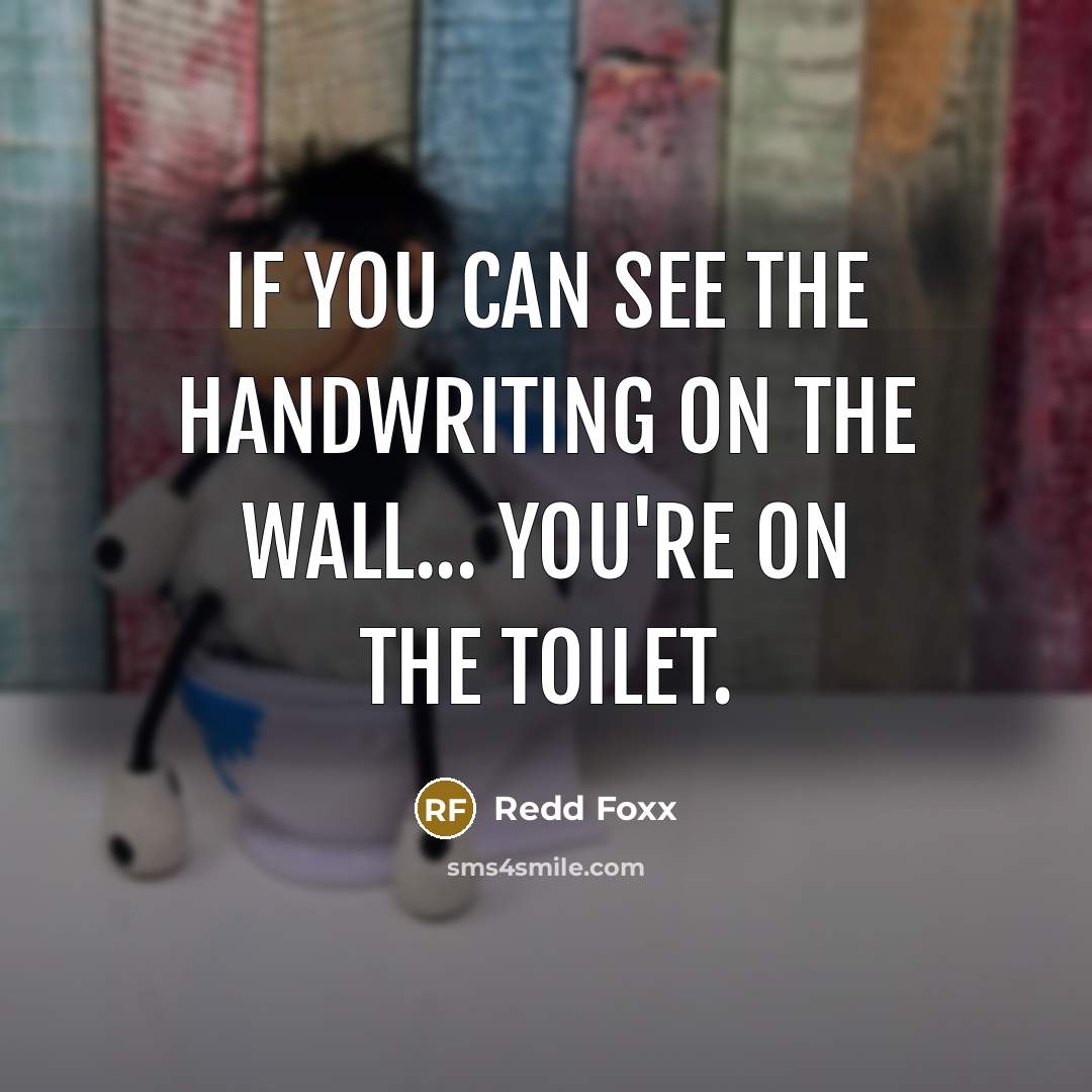 “If you can see the handwriting on the wall... you're…” quote by Redd Foxx