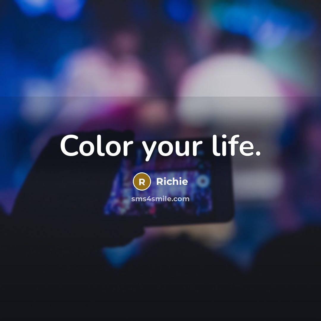 “Color your life.” quote by Richie