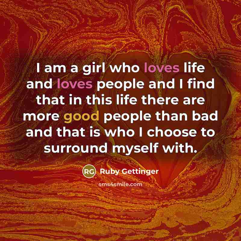 “I am a girl who loves life and loves people…” quote by Ruby Gettinger