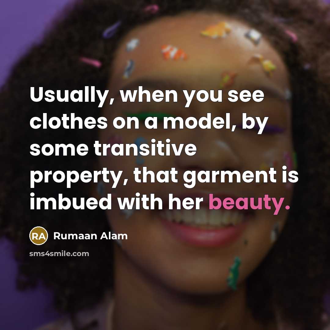 “Usually, when you see clothes on a model, by some…” quote by Rumaan Alam