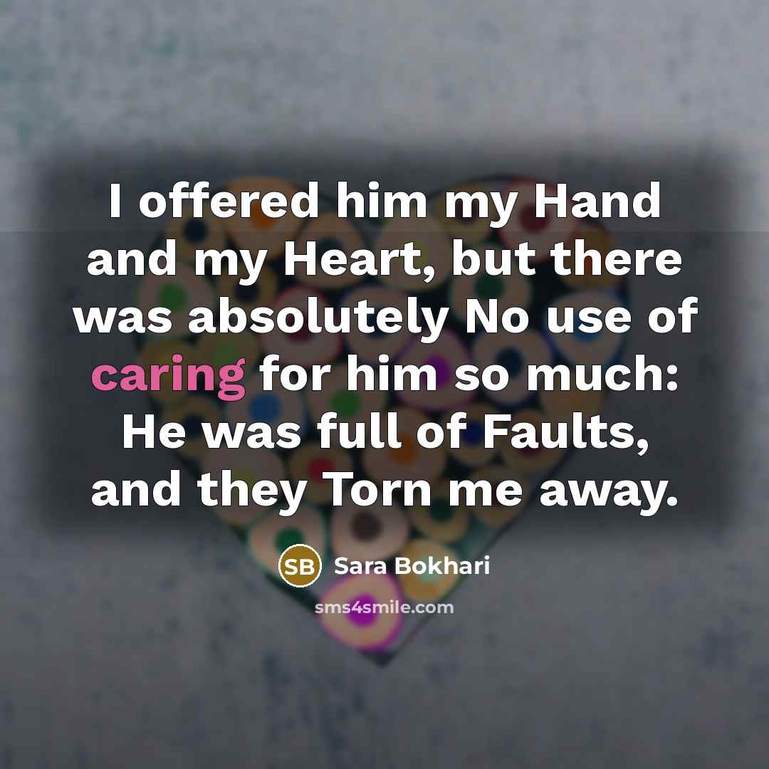 “I offered him my Hand and my Heart, but there…” quote by Sara Bokhari