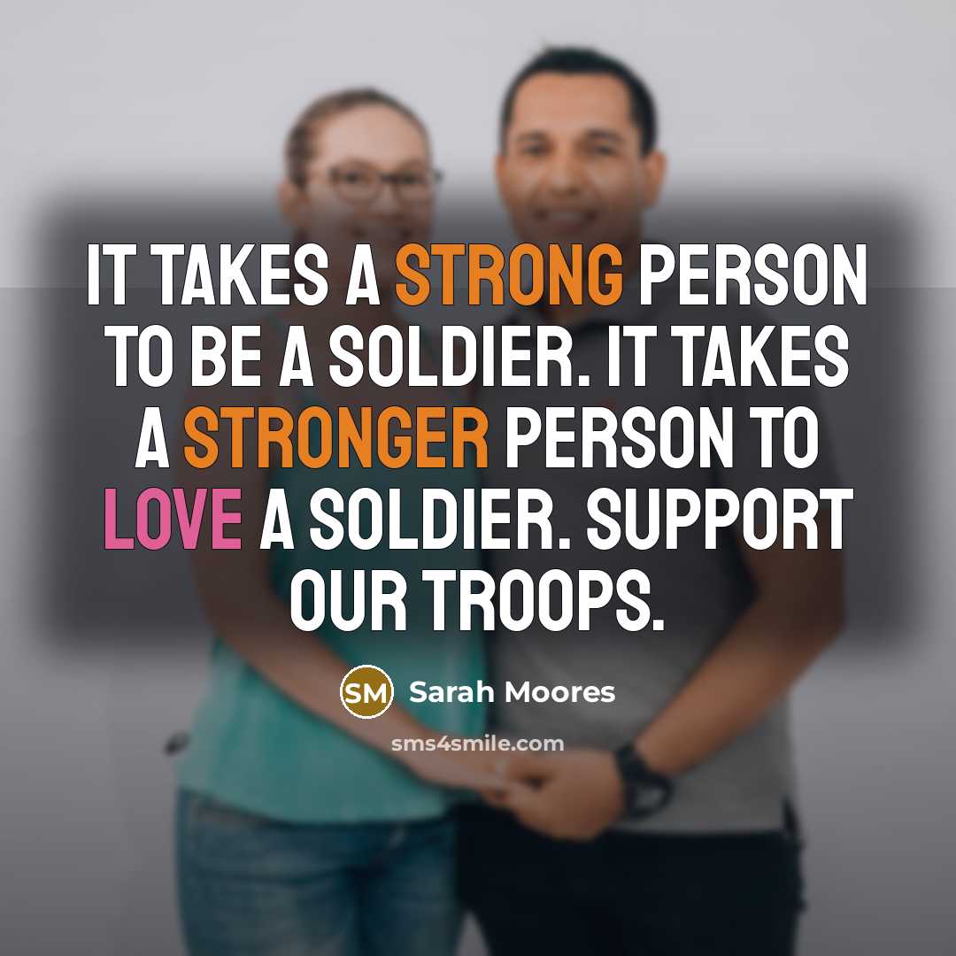 “It takes a strong person to be a soldier. It…” quote by Sarah Moores