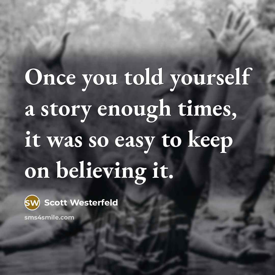 “Once you told yourself a story enough times, it was…” quote by Scott Westerfeld