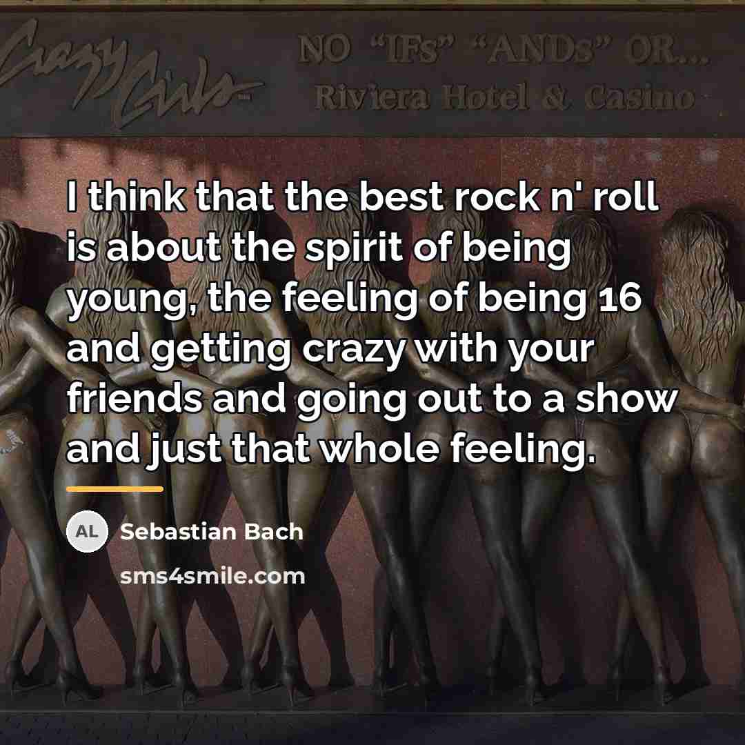 “I think that the best rock n' roll is about…” quote by Sebastian Bach