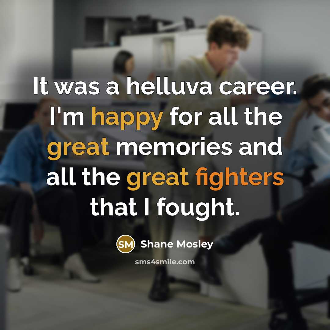 “It was a helluva career. I'm happy for all the…” quote by Shane Mosley