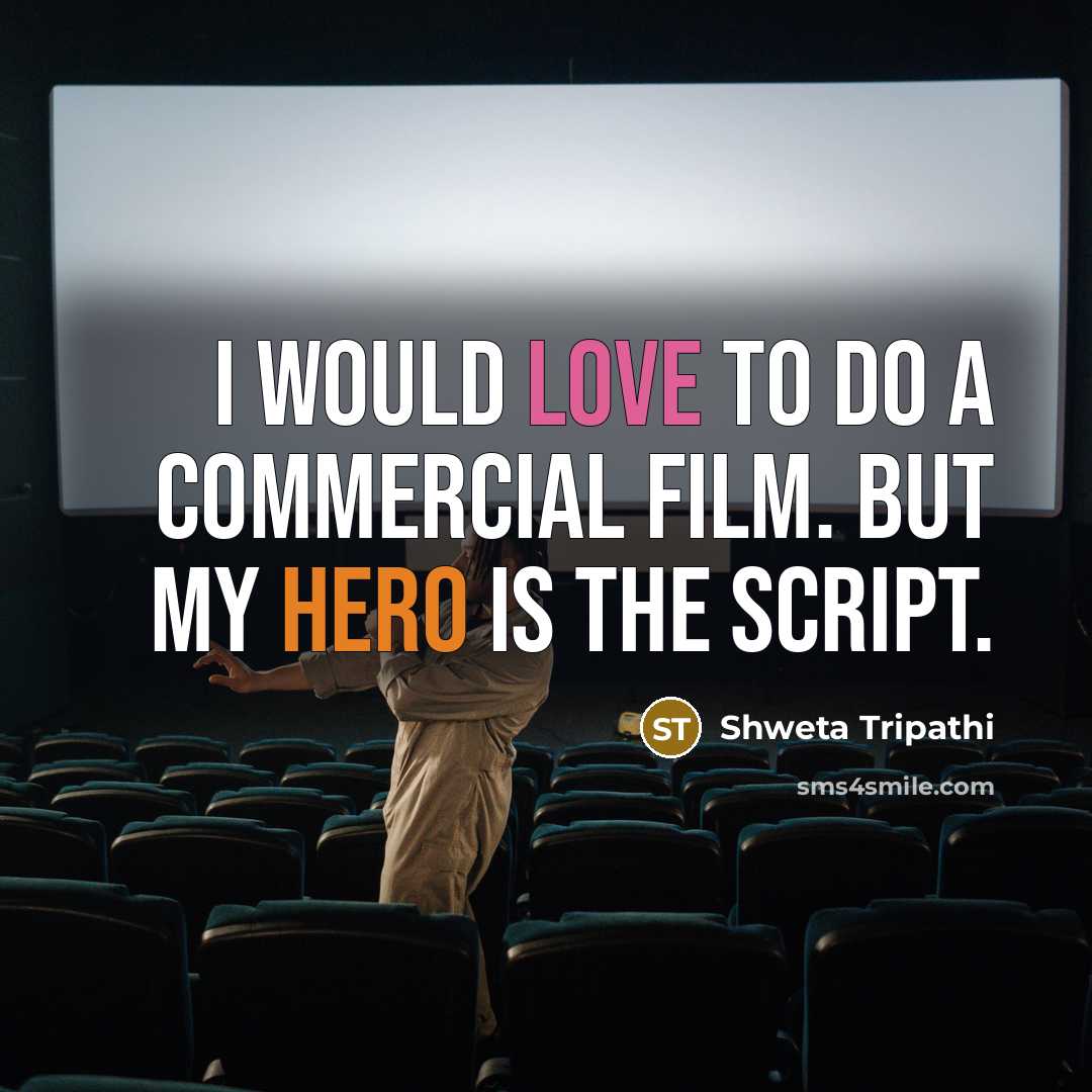 “I would love to do a commercial film. But my…” quote by Shweta Tripathi