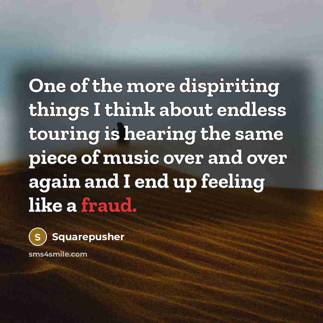 “One of the more dispiriting things I think about endless…” quote by Squarepusher