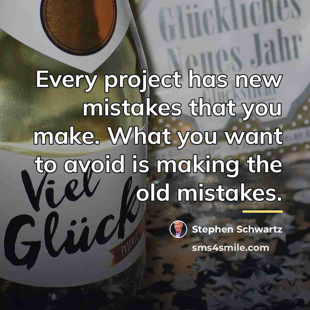 “Every project has new mistakes that you make. What you…” quote by Stephen Schwartz