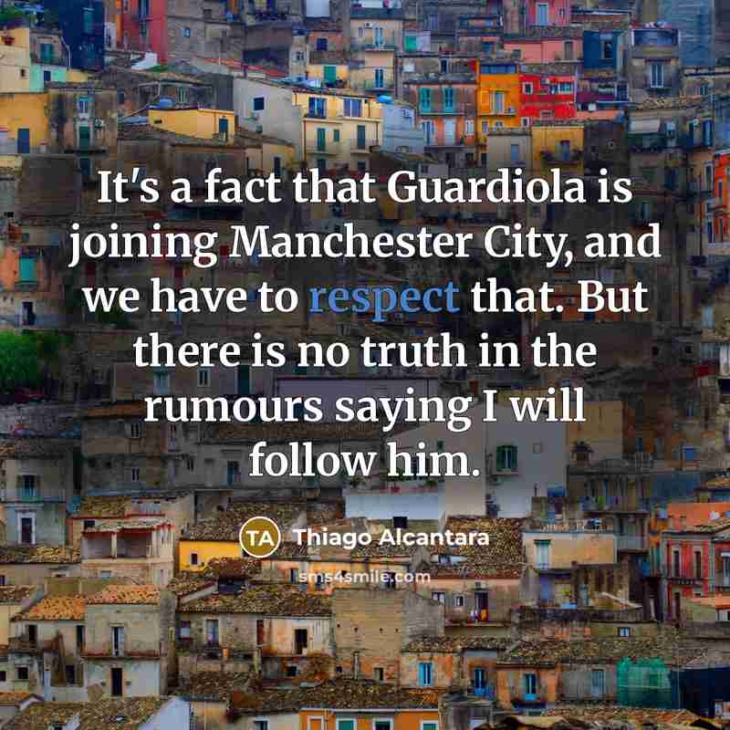 “It's a fact that Guardiola is joining Manchester City, and…” quote by Thiago Alcantara