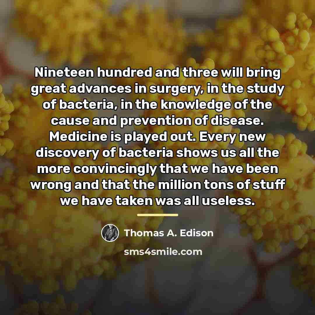 “Nineteen hundred and three will bring great advances in surgery,…” quote by Thomas A. Edison