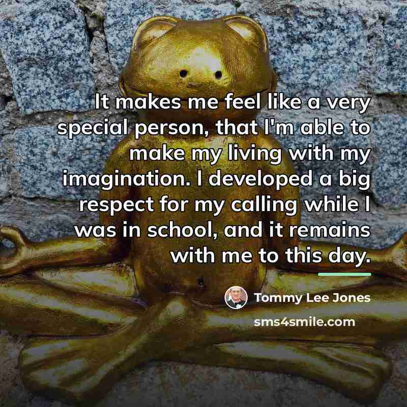 “It makes me feel like a very special person, that…” quote by Tommy Lee Jones