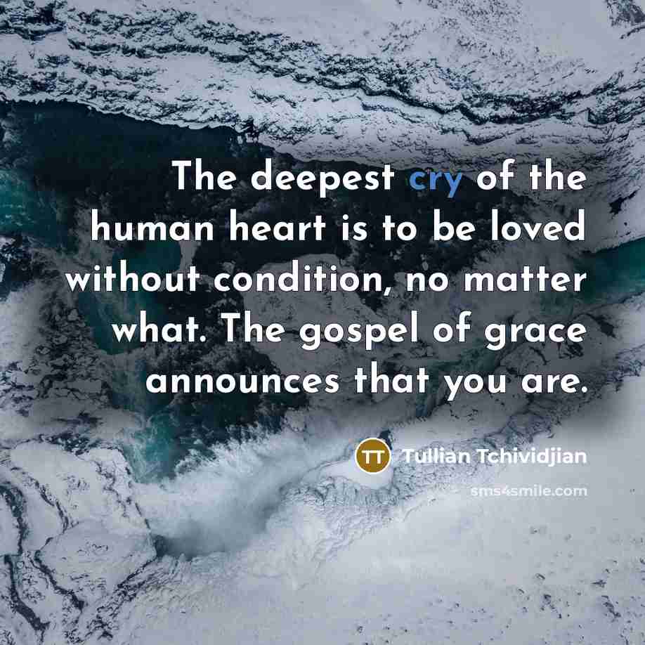 “The deepest cry of the human heart is to be…” quote by Tullian Tchividjian