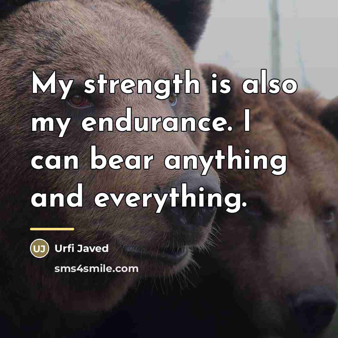 “My strength is also my endurance. I can bear anything…” quote by Urfi Javed