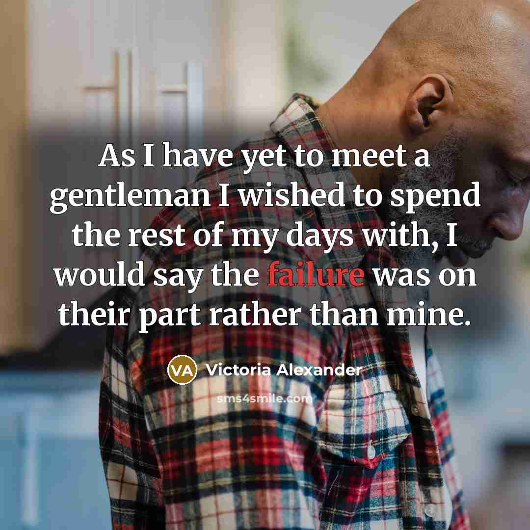 “As I have yet to meet a gentleman I wished…” quote by Victoria Alexander