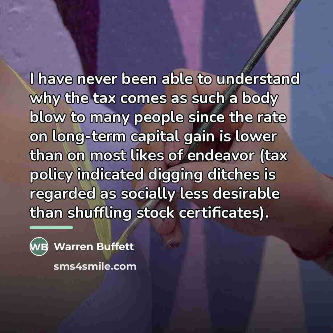 “I have never been able to understand why the tax…” quote by Warren Buffett