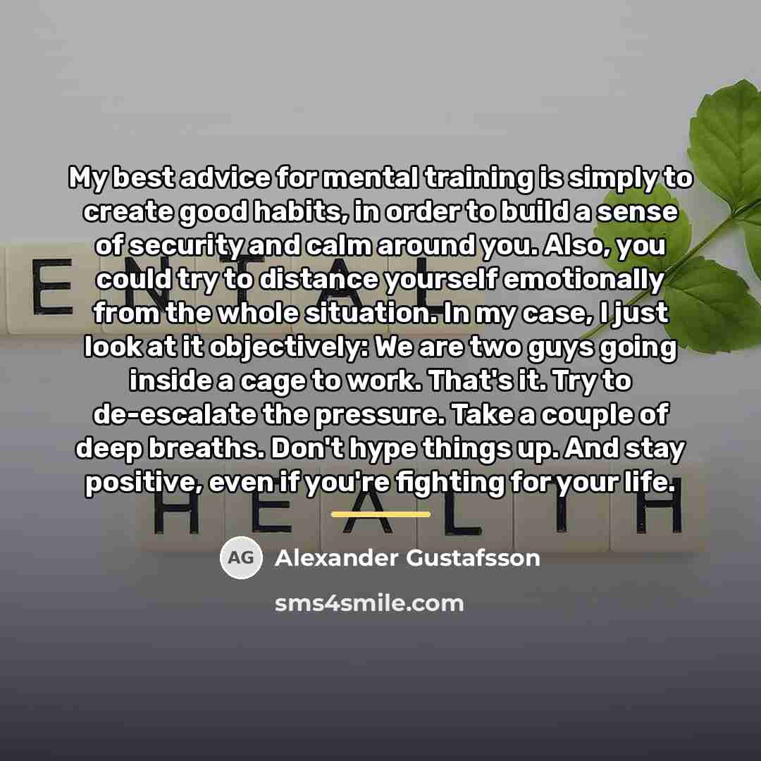 “My best advice for mental training is simply to create…” quote by Alexander Gustafsson