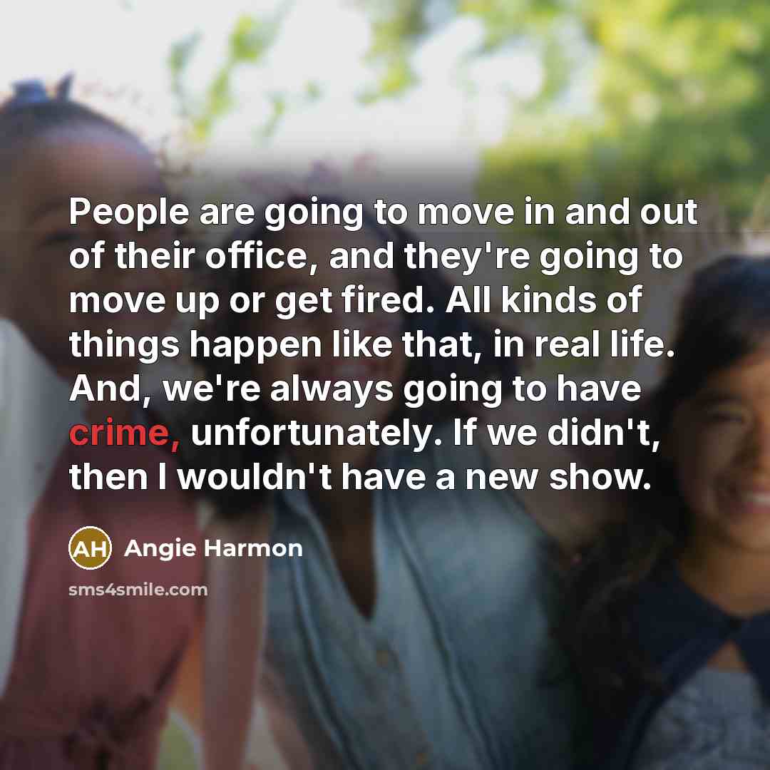 “People are going to move in and out of their…” quote by Angie Harmon