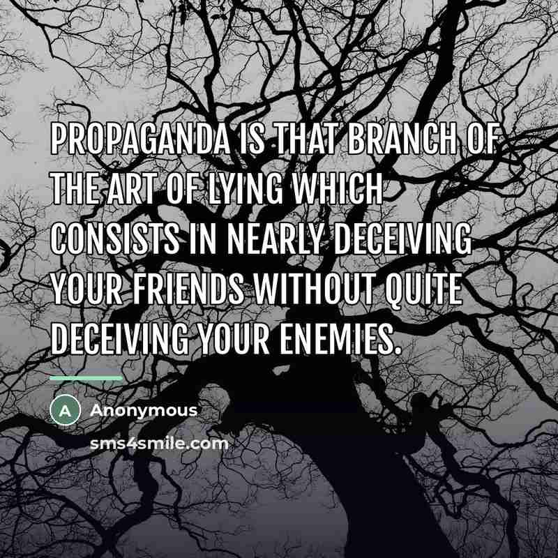 “Propaganda is that branch of the art of lying which…” quote by Anonymous