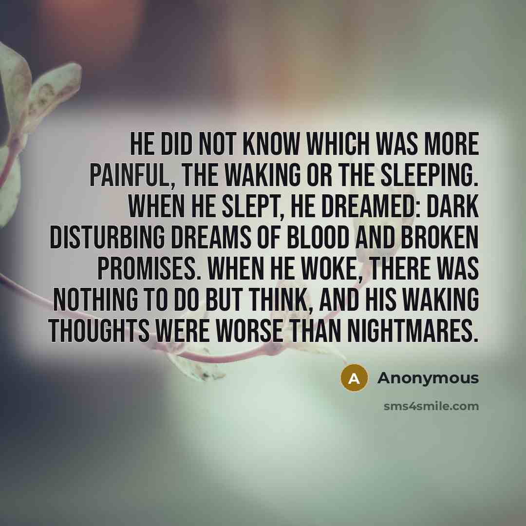 “He did not know which was more painful, the waking…” quote by Anonymous