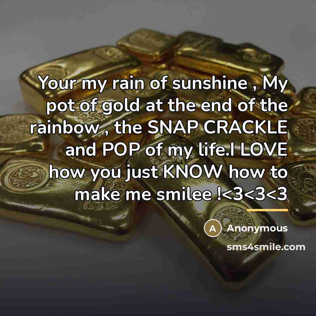 “Your my rain of sunshine , My pot of gold…” quote by Anonymous