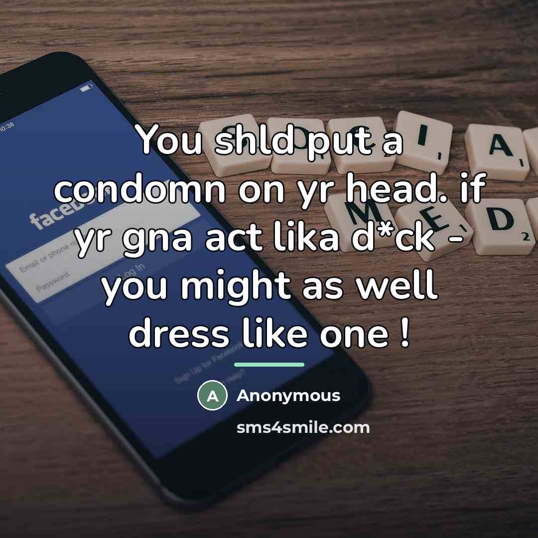 “You shld put a condomn on yr head. if yr…” quote by Anonymous