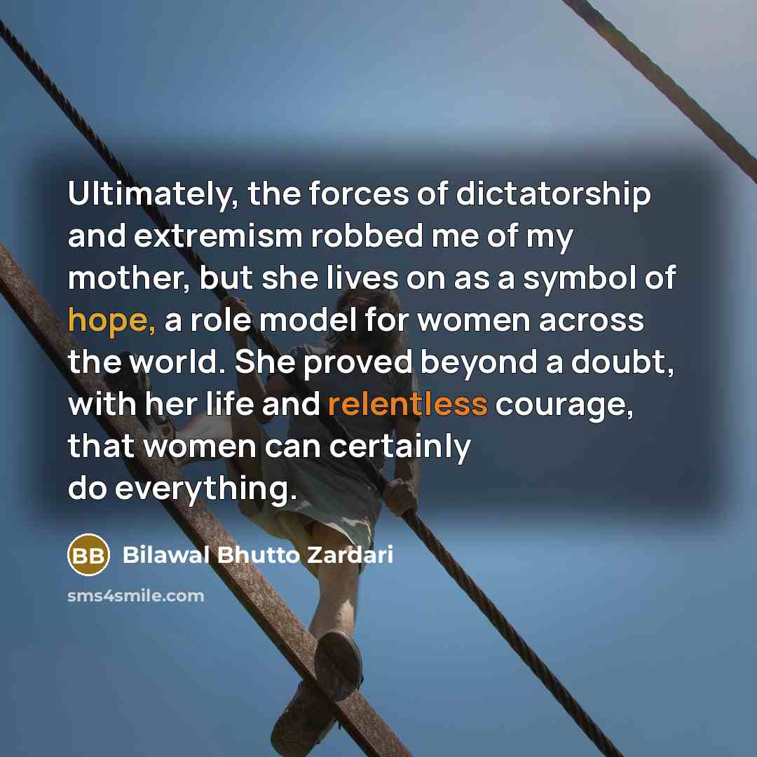 “Ultimately, the forces of dictatorship and extremism robbed me of…” quote by Bilawal Bhutto Zardari