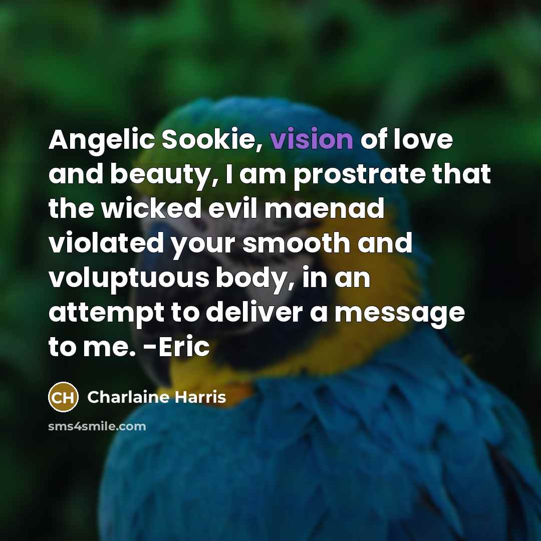 “Angelic Sookie, vision of love and beauty, I am prostrate…” quote by Charlaine Harris