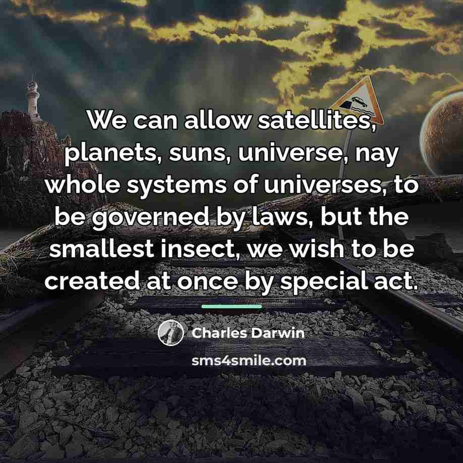 “We can allow satellites, planets, suns, universe, nay whole systems…” quote by Charles Darwin