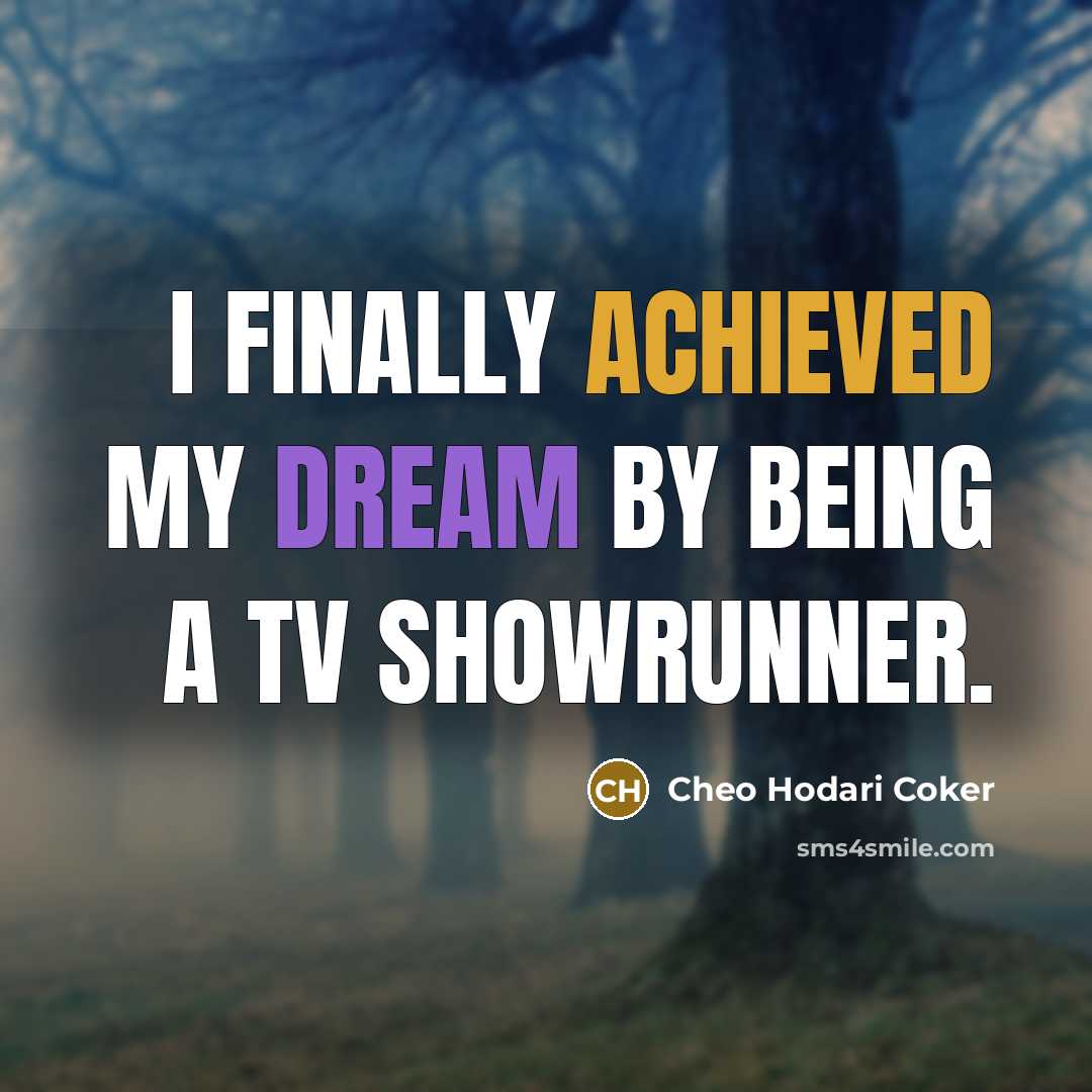 “I finally achieved my dream by being a TV showrunner.…” quote by Cheo Hodari Coker