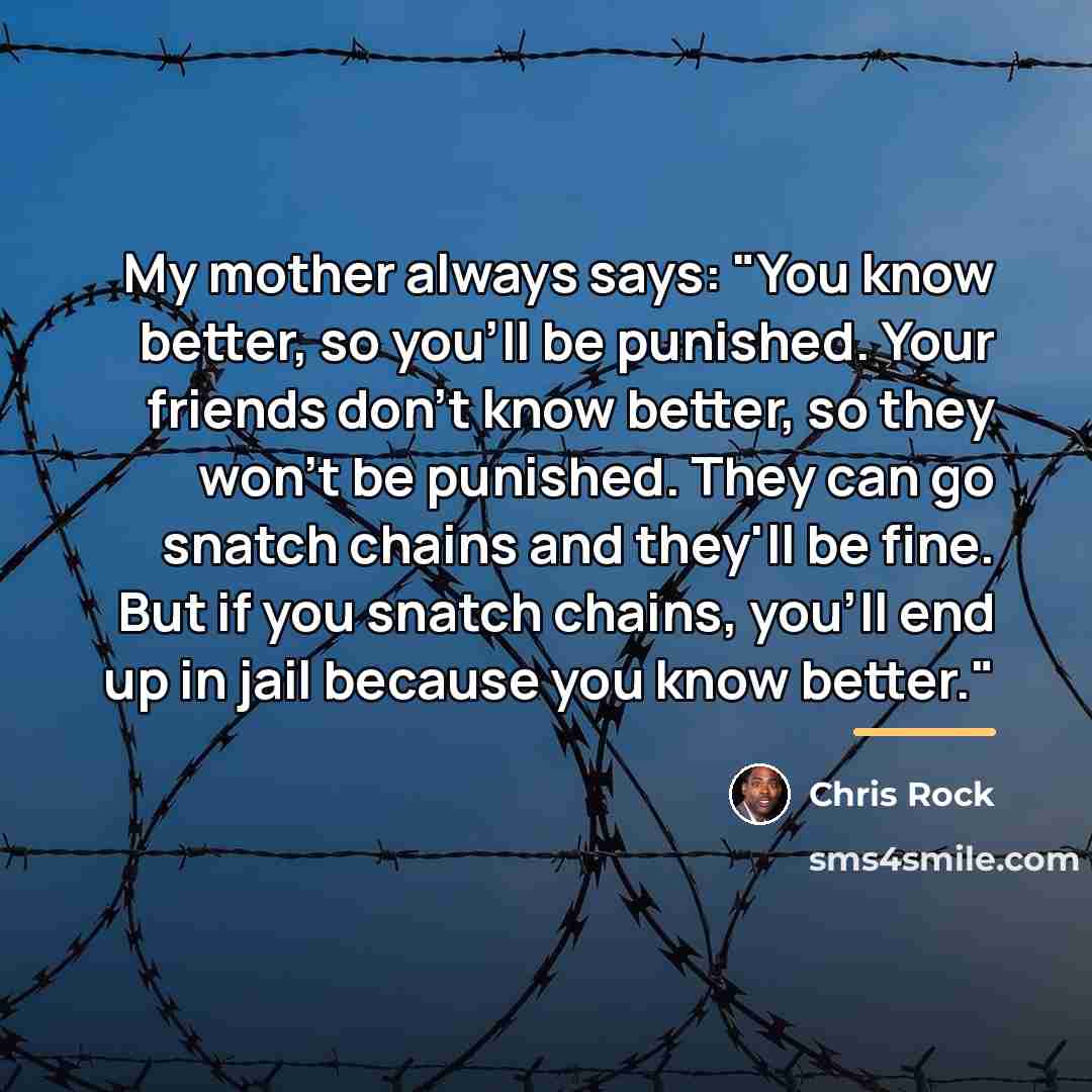 “My mother always says: "You know better, so you'll be…” quote by Chris Rock