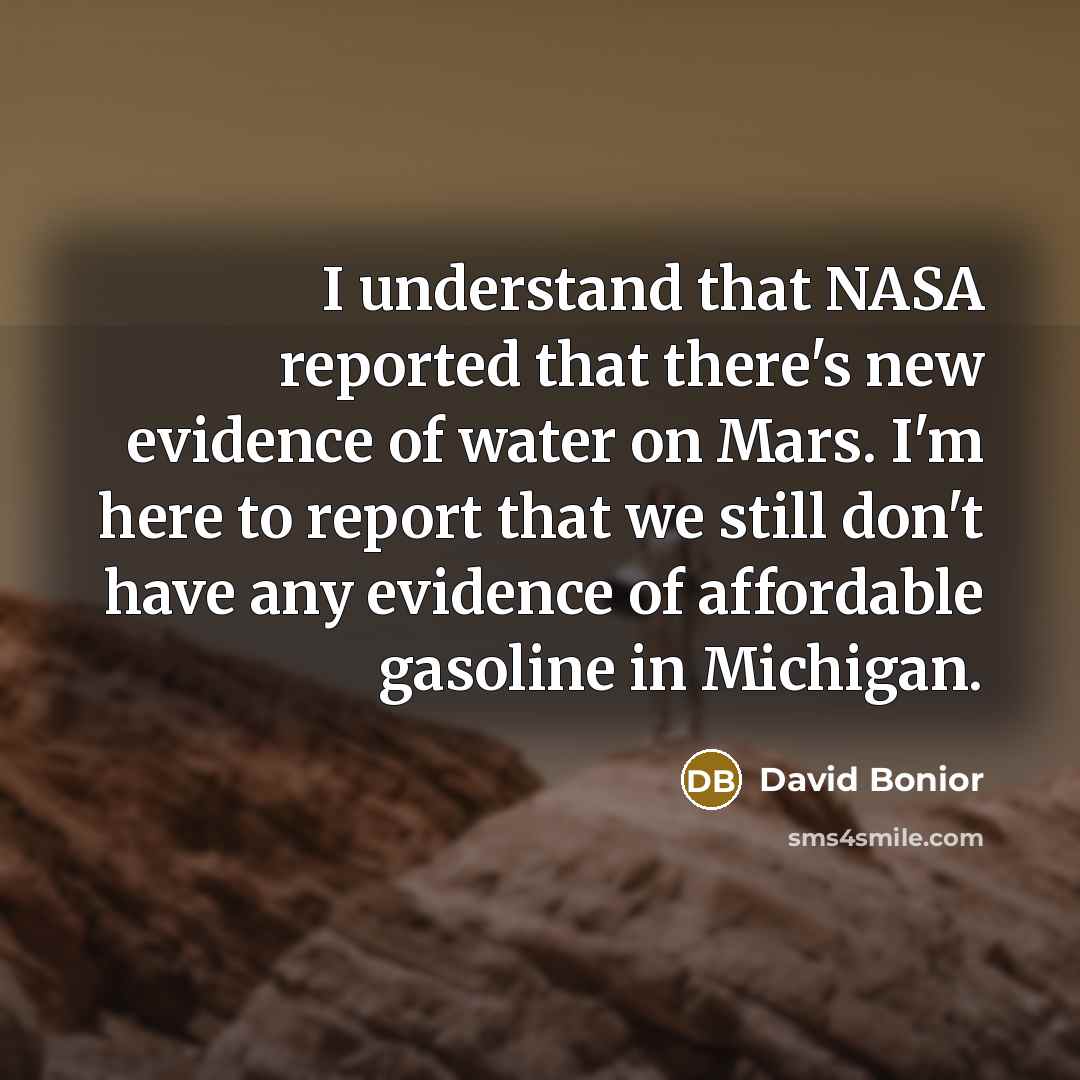 “I understand that NASA reported that there's new evidence of…” quote by David Bonior