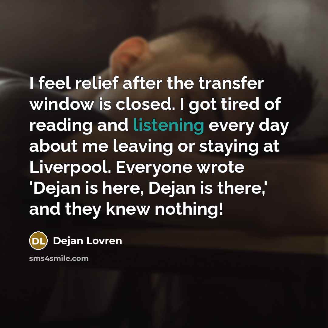 “I feel relief after the transfer window is closed. I…” quote by Dejan Lovren