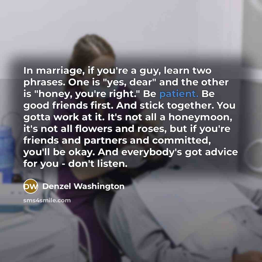 “In marriage, if you're a guy, learn two phrases. One…” quote by Denzel Washington