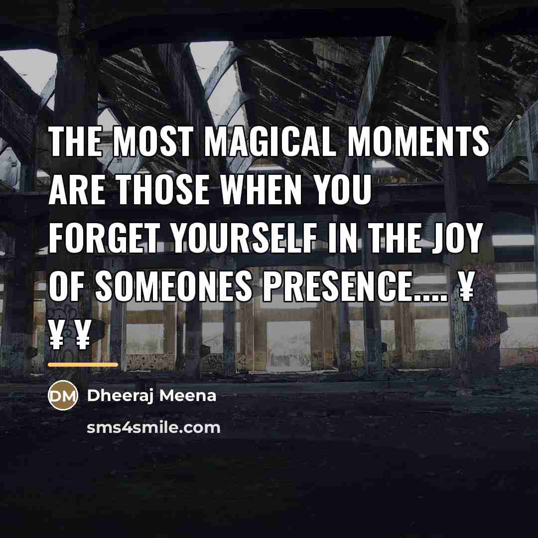 “The most magical moments are those when you forget yourself…” quote by Dheeraj Meena
