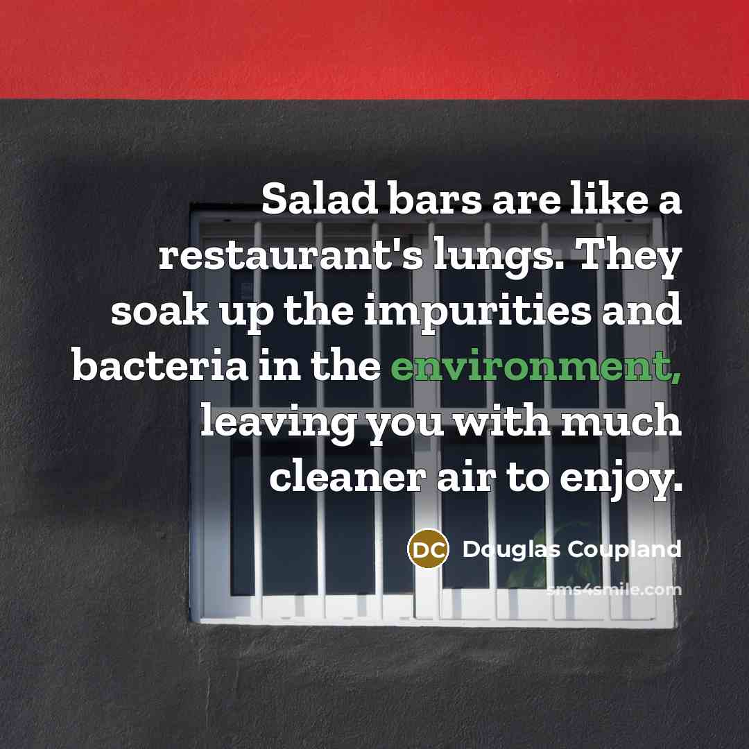 “Salad bars are like a restaurant's lungs. They soak up…” quote by Douglas Coupland