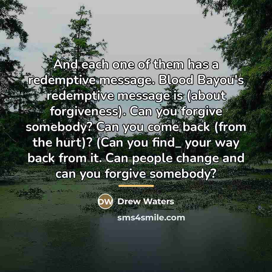 “And each one of them has a redemptive message. Blood…” quote by Drew Waters