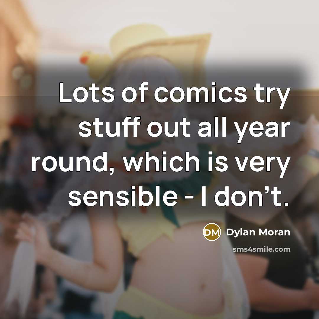 “Lots of comics try stuff out all year round, which…” quote by Dylan Moran